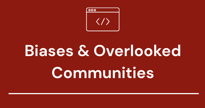 #2 – Biases & Overlooked Communities in our Coverage